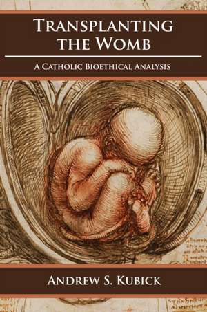 Transplanting the Womb de Andrew S Kubick