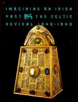 Imagining an Irish Past: The Celtic Revival 1840-1940 de David and Alfred Smart Museum of Art