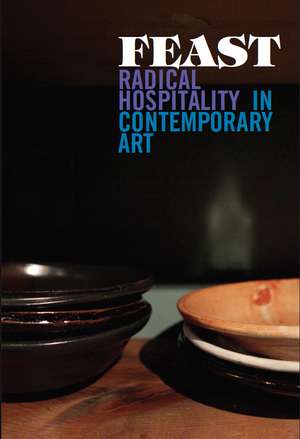 Feast: Radical Hospitality in Contemporary Art de Stephanie Smith