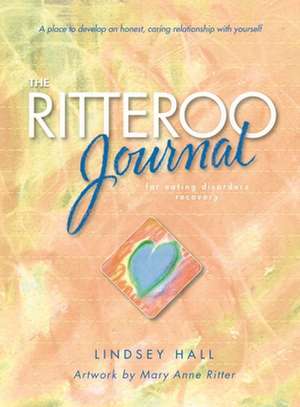 The Ritteroo Journal for Eating Disorders Recovery de Lindsey Hall