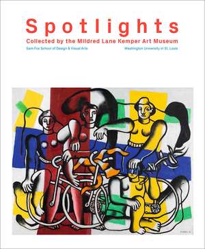 Spotlights: Collected by the Mildred Lane Kemper Art Museum de Sabine Eckmann