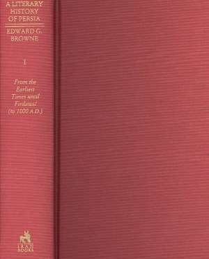 From the Earliest Times Until Firdasi (to 1000 A.D.): With the Original Persian on the Facing Page de Edward Granville Browne