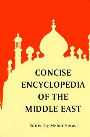 Concise Encyclopedia of the Middle East de Mehdi Heravi