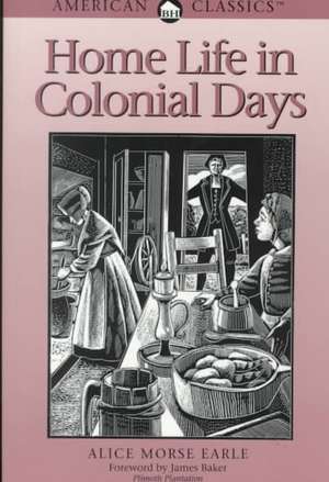 Home Life in Colonial Days de Alice Morse Earle