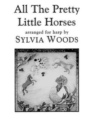 All the Pretty Little Horses de Sylvia Woods