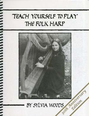 Teach Yourself to Play the Folk Harp de Sylvia Woods