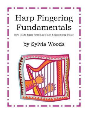 Harp Fingering Fundamentals de Sylvia Woods