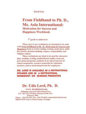 From Fieldhand to PH. D, Ms. Asia International: Workbook de Udis M. Lord