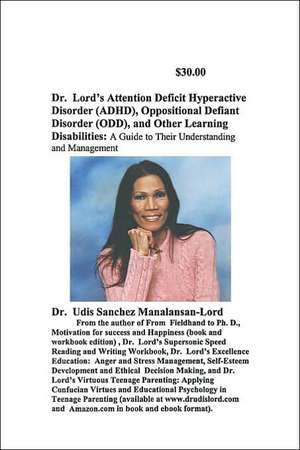 Dr. Lord's Attention Deficit Hyperactivity Disorder, Oppositional Defiant Disorder and Other Learning Disorders de Udis M Lord