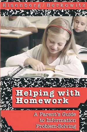 Helping with Homework: A Parent's Guide to Information Problem-Solving de Michael B. Eisenberg