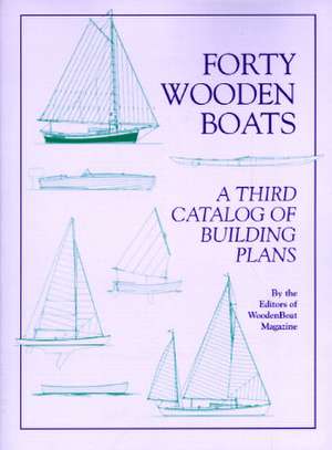 Forty Wooden Boats: A Third Catalog of Building Plans de Wooden Boat Magazine