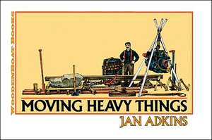 Moving Heavy Things de Jan Adkins