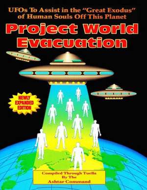 Project World Evacuation: UFOs to Assist in the Great Exodus of Human Souls Off This Planet de Ashtar Command