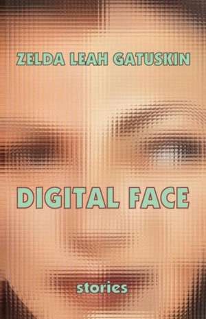 Digital Face de Zelda Leah Gatuskin