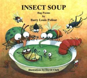 Insect Soup: Bug Poems de Barry Louis Polisar