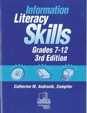 Information Literacy Skills, Grades 7-12 de Catherine M. Andronik