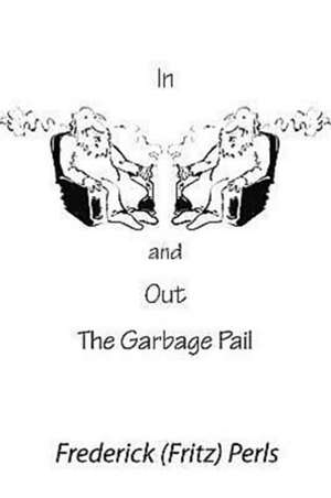 In and Out the Garbage Pail de Frederick S. Perls