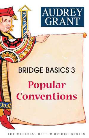 Bridge Basics 3: Popular Conventions de Audrey Grant