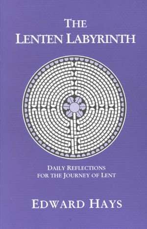 The Lenten Labyrinth de Edward Hays