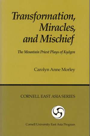 Transformation, Miracles, and Mischief – The Mountain Priest Plays of Kyogen de Carolyn Anne Morley