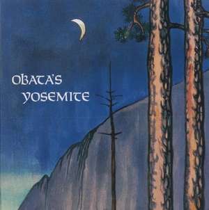 Obata's Yosemite: Art and Letters of Obata from His Trip to the High Sierra in 1927 de Yosemite Association