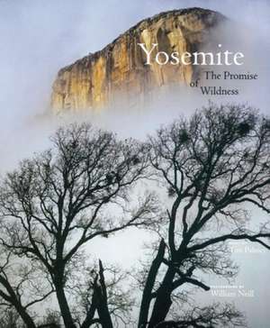 Yosemite: The Promise of Wildness de William Neill