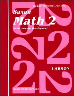 Saxon Math 2 Set: An Incremental Development [With Charts] de Larson