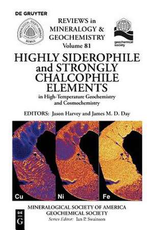 Highly Siderophile and Strongly Chalcophile Elements in High-Temperature Geochemistry and Cosmochemistry de Jason Harvey