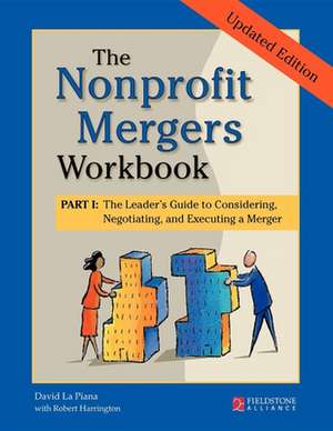 Nonprofit Mergers Part I: The Leader's Guide to Considering, Negotiating, and Executing a Merger de David Lapiana