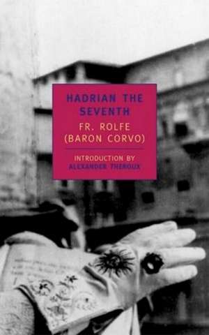 Hadrian VII: Shchedrin de FREDERICK WILLIAM, "BARON CORVO" ROLFE