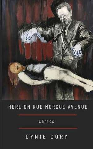 Here on Rue Morgue Avenue de Cory, Cynie