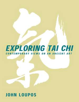 Exploring Tai Chi de John Loupos