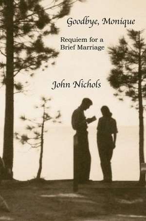 Goodbye, Monique de John Nichols