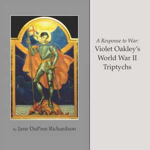 A Response to War: Violet Oakley's World War II Triptychs de Jane Dupree Richardson