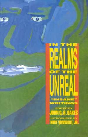 In the Realms of the Unreal: Insane Writings de John G. H. Oakes