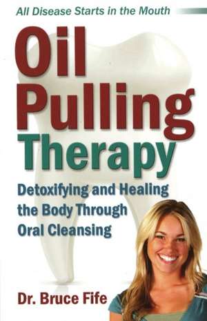 Fife, B: Oil Pulling Therapy