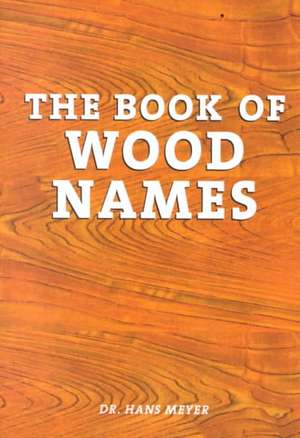 Book of Wood Names de Dr Hans Meyer