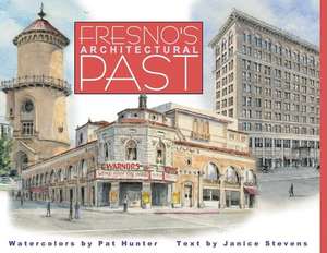 Fresno's Architectural Past de Janice Stevens