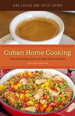 Cuban Home Cooking: Favorite Recipes from a Cuban Home Kitchen de Jane Cossio