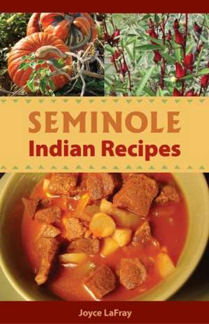 Seminole Indian Recipes de Joyce LaFray