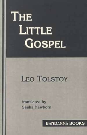 The Gospel According to Tolstoy: A Synoptic Narrative de Leo Nikolayevich Tolstoy