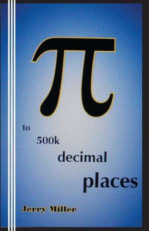 Pi to 500k Decimal Places: The New Life de Jerry Miller