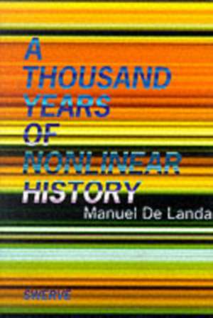 A Thousand Years of Nonlinear History de Manuel De Landa