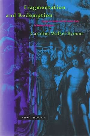 Fragmentation & Redemption – Essays on Gender & Human Body in Medieval Religion de Caroline Walker Bynum