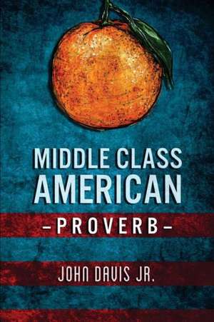 Middle Class American Proverb: The Fight for Bork de John Davis Jr