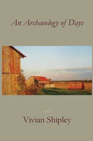 An Archaeology of Days de Vivian Shipley