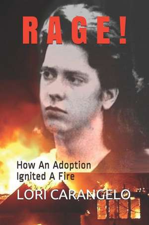 Rage !: How An Adoption Ignited A Fire de Lori Carangelo