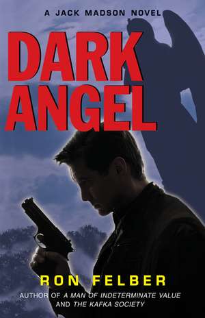 Dark Angel: A Jack Madison Novel de Ron Felber