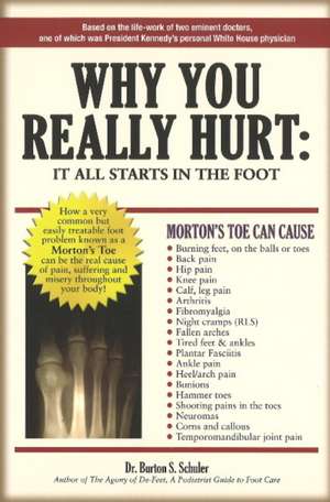 Why You Really Hurt: It All Starts in the Foot de Dr Burton S Schuler