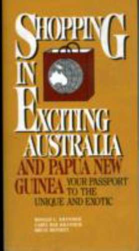 Shopping in Exciting Australia and Papua New Guinea de Ron L. Krannich